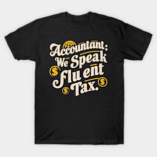 Accountant We Speak Fluent Tax  | Accountant T-Shirt